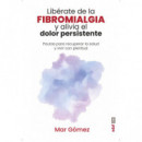 LIBERATE DE LA FIBROMIALGIA Y ALIVIA EL DOLOR PERSISTENTE