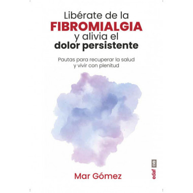 LIBERATE DE LA FIBROMIALGIA Y ALIVIA EL DOLOR PERSISTENTE