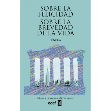 Sobre la felicidad. Sobre la brevedad de la vida