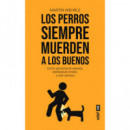 LOS PERROS SIEMPRE MUERDEN A LOS BUENOS