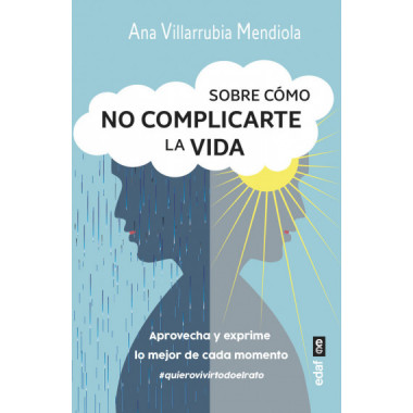 SOBRE COMO NO COMPLICARTE LA VIDA
