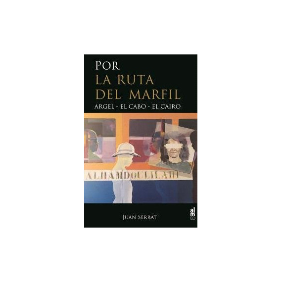 POR LA RUTA DEL MARFIL ARGEL-EL CABO-EL CAIRO