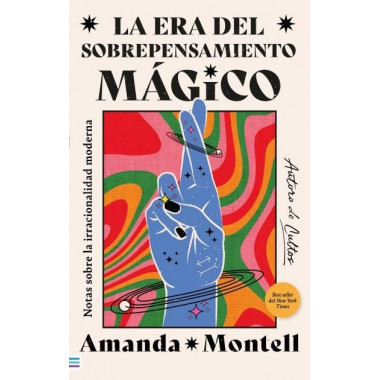 LA ERA DEL SOBREPENSAMIENTO MAGICO. NOTAS SOBRE LA IRRACIONALIDAD MODERNA