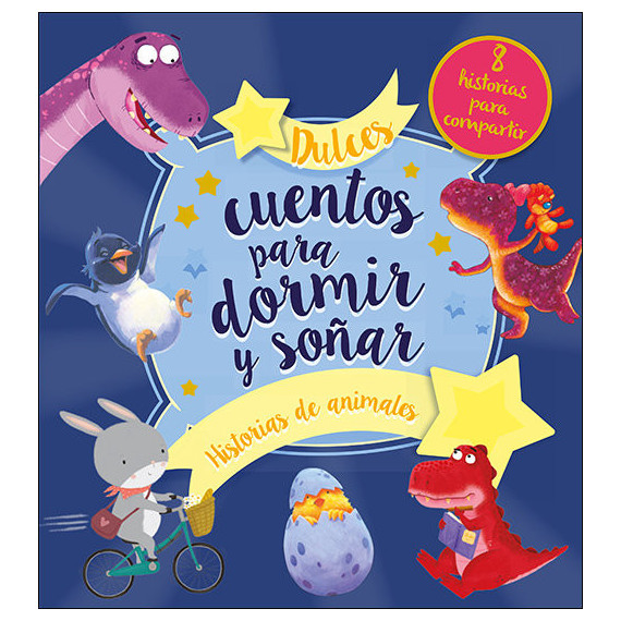 DULCES CUENTOS PARA DORMIR Y SO�AR HISTORIAS DE ANIMALES