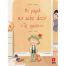 MI PAPA NO SABE DECIR TE QUIERO