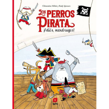 Los perros pirata. �Adi�s, mendrugos!