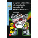 El Capit�n Calzoncillos y la tremebunda represalia del Retre-Turbotr�n 2000