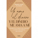 YO AMO EL DINERO Y EL DINERO ME AMA A MI