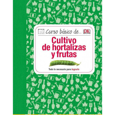 Curso b�sico de... Cultivo de hortalizas y frutas