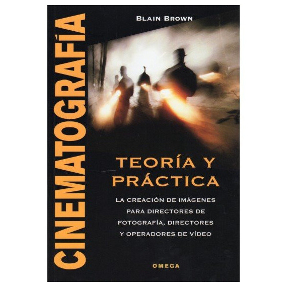 CINEMATOGRAF�A. TEOR�A Y PR�CTICA