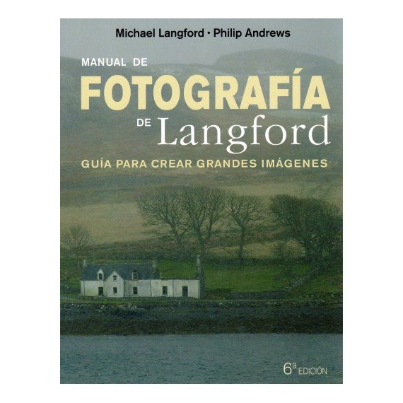 MANUAL DE FOTOGRAFIA DE LANGFORD, 6 ED.