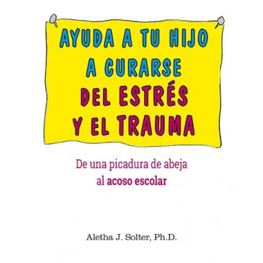 AYUDA A TU HIJO A CURARSE DEL ESTRES Y EL TRAUMA