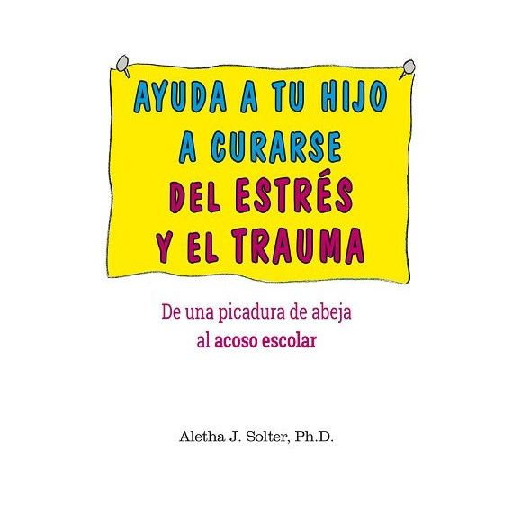 AYUDA A TU HIJO A CURARSE DEL ESTRES Y EL TRAUMA