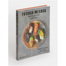 TU CASA MI CASA MEXICAN RECIPES FOR THE HOME COOK