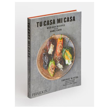TU CASA MI CASA MEXICAN RECIPES FOR THE HOME COOK