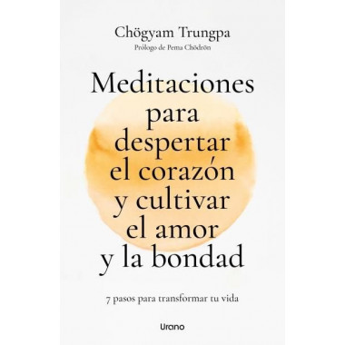 MEDITACIONES PARA DESPERTAR EL CORAZON Y CULTIVAR EL AMOR Y LA BONDAD