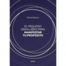 EL PEQUE�O GRAN LIBRO PARA MANIFESTAR TU PROPOSITO