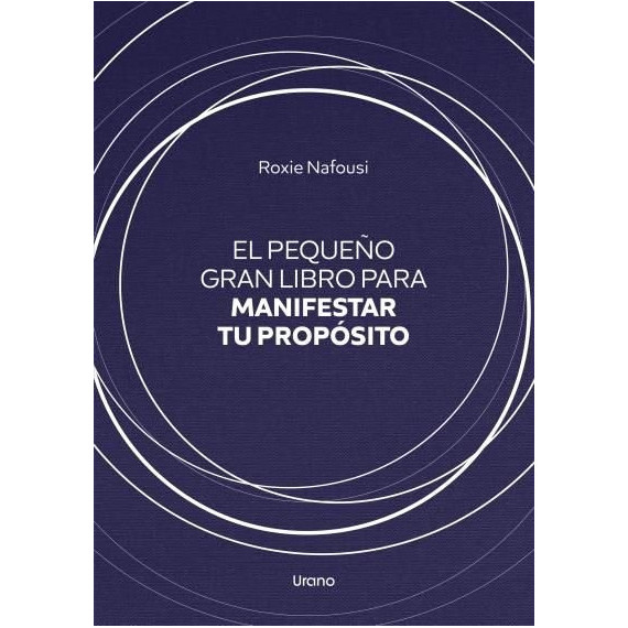 EL PEQUE�O GRAN LIBRO PARA MANIFESTAR TU PROPOSITO