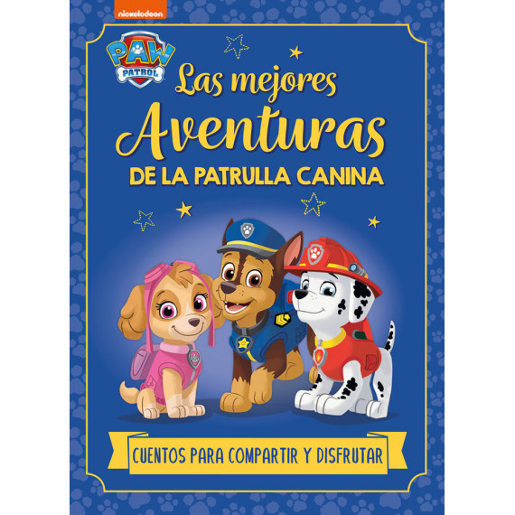 LAS MEJORES AVENTURAS DE LA PATRULLA CANINA. CUENTOS PARA COMPARTIR Y DISFRUTAR