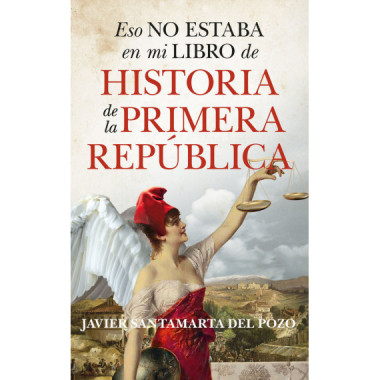 ESO NO ESTABA EN MI LIBRO DE HISTORIA DE LA PRIMERA REPUBLIC