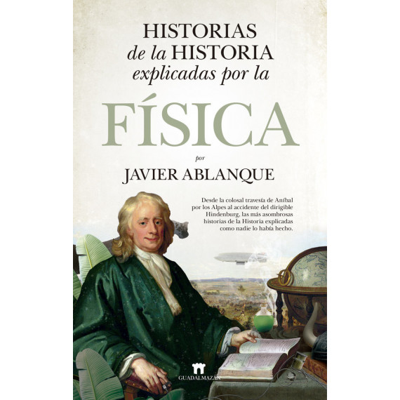 HISTORIAS DE LA HISTORIA EXPLICADAS POR LA FISICA