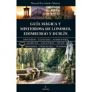 GUIA MAGICA Y MISTERIOSA DE LONDRES EDIMBURGO Y DUBLIN