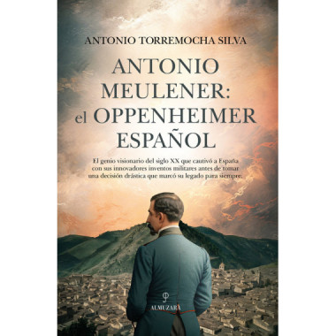 ANTONIO MEULENER: EL OPPENHEIMER ESPANOL