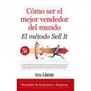 Como Ser el Mejor Vendedor del Mundo. el Metodo Sell-it