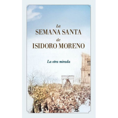 Semana Santa de Isidoro Moreno, la