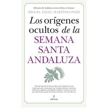 ORIGENES OCULTOS DE LA SEMANA SANTA ANDALUZA,LOS