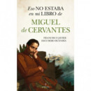 ESO NO ESTABA EN MI LIBRO DE MIGUEL DE CERVANTES