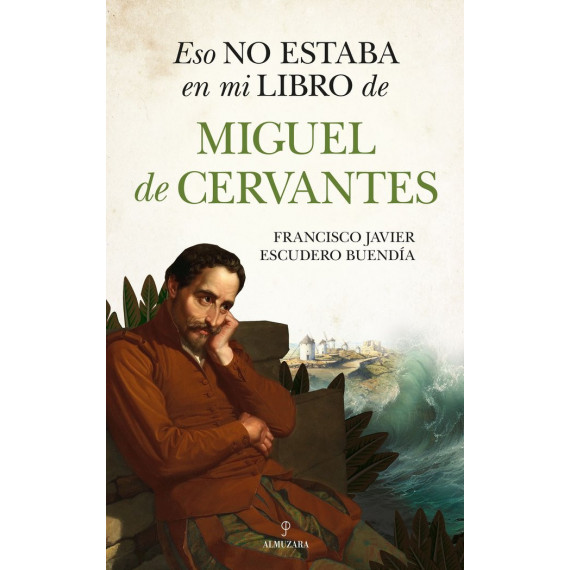 ESO NO ESTABA EN MI LIBRO DE MIGUEL DE CERVANTES