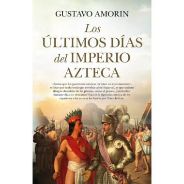 ULTIMOS DIAS DEL IMPERIO AZTECA,LOS