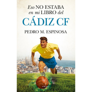 ESO NO ESTABA EN MI LIBRO DEL CADIZ F C