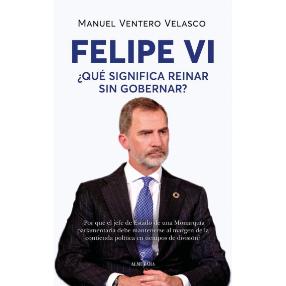 FELIPE VI.�QUE SIGNIFICA REINAR SIN GOBERNAR?