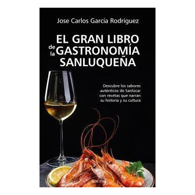 GRAN LIBRO DE LA GASTRONOMIA SANLUQUE�A,EL