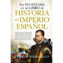 ESO NO ESTABA...HIST. DEL IMPERIO ESPA�OL (B)