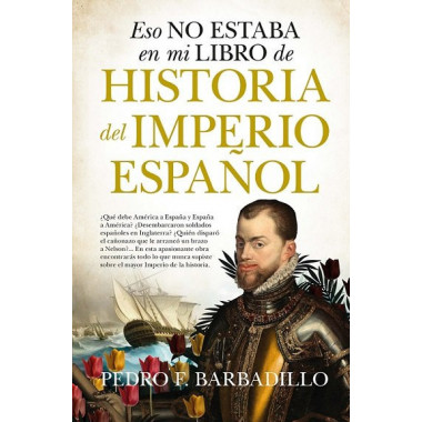 ESO NO ESTABA...HIST. DEL IMPERIO ESPA�OL (B)