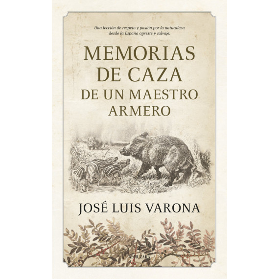 MEMORIAS DE CAZA DE UN MAESTRO ARMERO