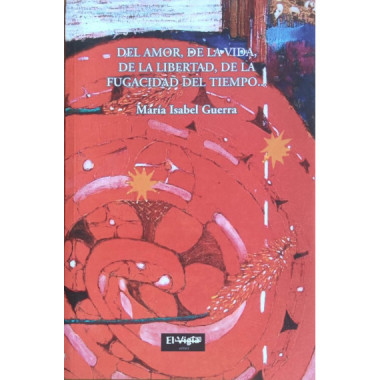 DEL AMOR, DE LA VIDA, DE LA LIBERTAD, DE LA FUGACIDAD