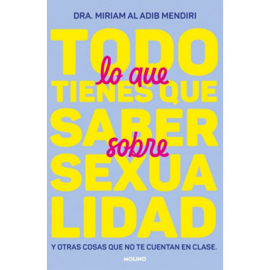 TODO LO QUE TIENES QUE SABER SOBRE SEXUALIDAD Y OTRAS COSAS QUE NO TE CUENTAN EN