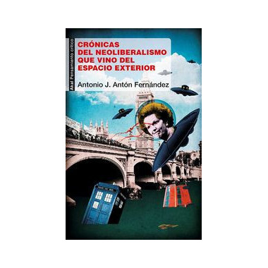 Cr�nicas del neoliberalismo que vino del espacio exterior