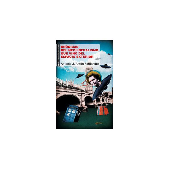 Cr�nicas del neoliberalismo que vino del espacio exterior