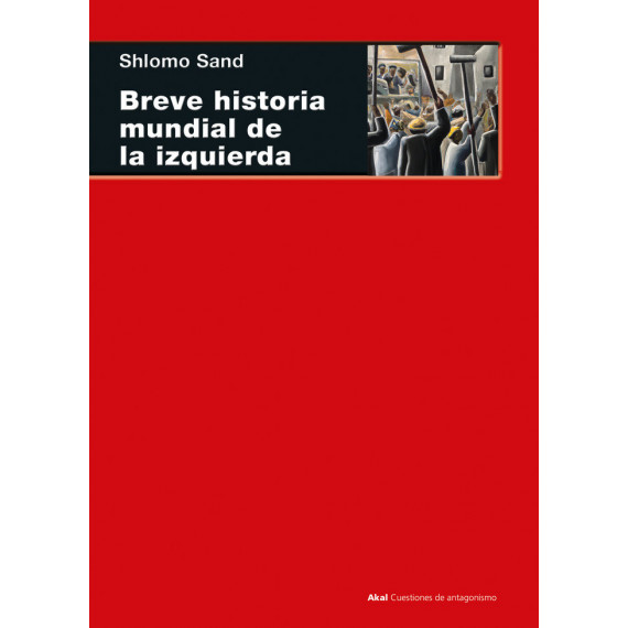 BREVE HISTORIA MUNDIAL DE LA IZQUIERDA