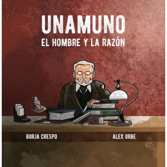 UNAMUNO. EL HOMBRE Y LA RAZON