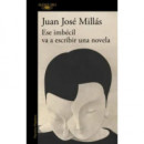 Ese imb�cil va a escribir una novela