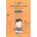 El arte de amargarse la vida