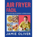 AIR FRYER FACIL. PLATOS DELICIOSOS Y ATREVIDOS