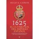1625 EL ULTIMO SOL DEL IMPERIO ESPA�OL