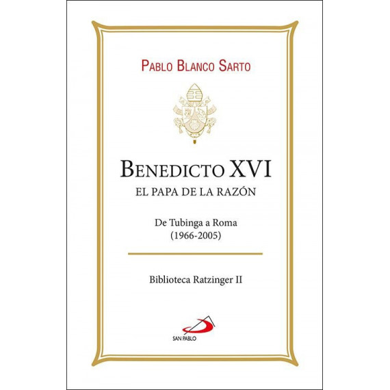 BENEDICTO XVI EL PAPA DE LA RAZON
